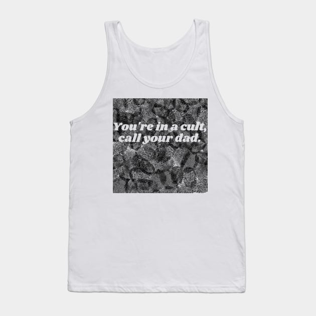 You're in a Cult Call Your Dad Fingerprint Tank Top by CorrieMick